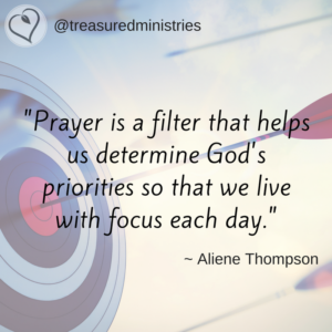 prayer-is-a-filter-that-helps-us-determine-gods-priorities-so-the-we-live-with-focus-each-day