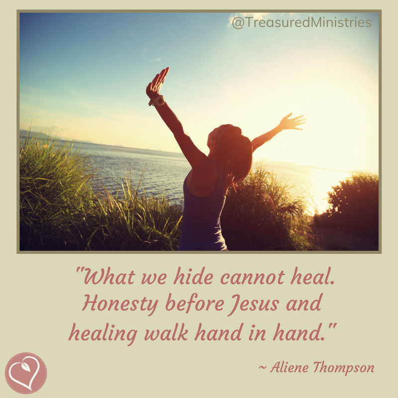 Honesty before Jesus and Healing Walk Hand in Hand - Treasured